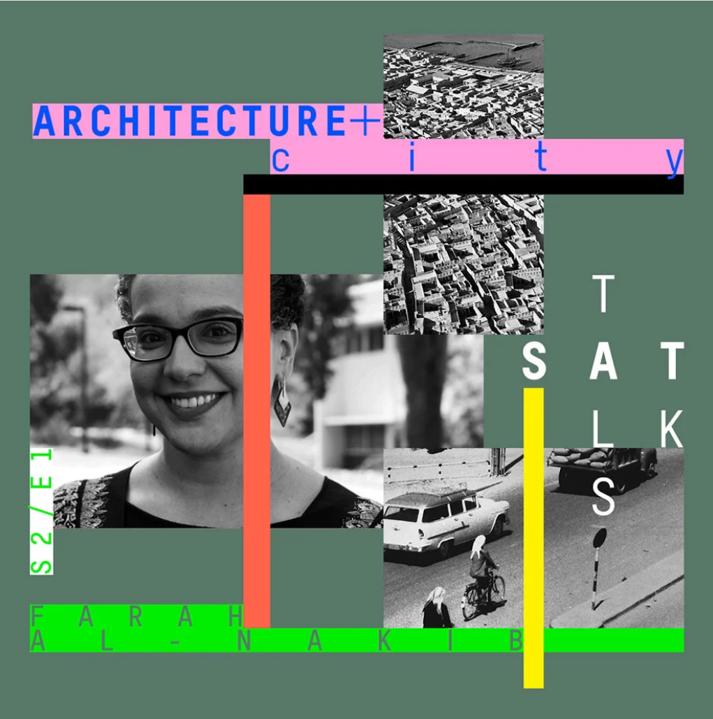 Architecture+ City: Farah Al-Nakib